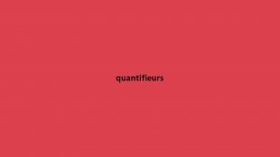 Les quantifieurs